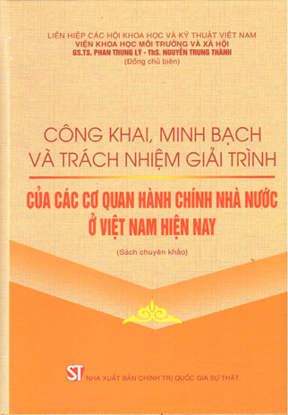 Công khai, minh bạch và trách nhiệm giải trình của các cơ quan hành chính nhà nước ở Việt Nam hiện nay (Sách chuyên khảo)