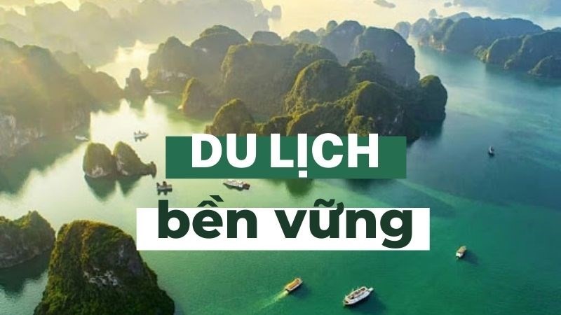 Kinh tế du lịch phải gắn với phát triển du lịch bền vững